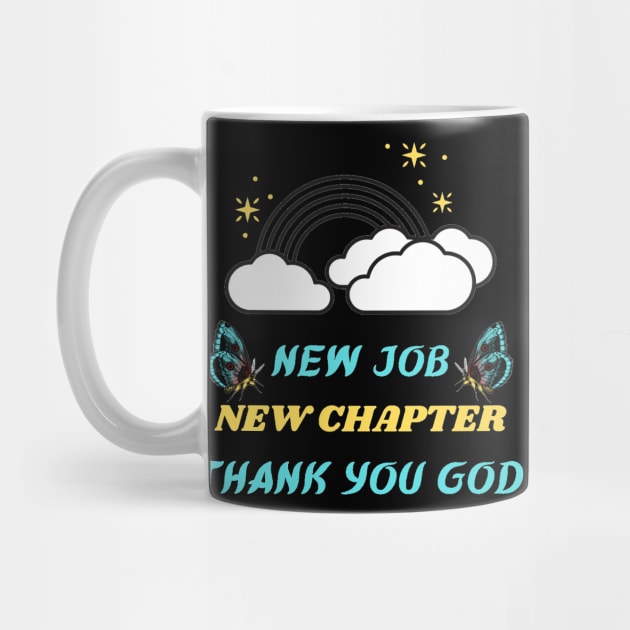 NEW JOB NEW CHAPTER THANK YOU GOD by Hey DeePee